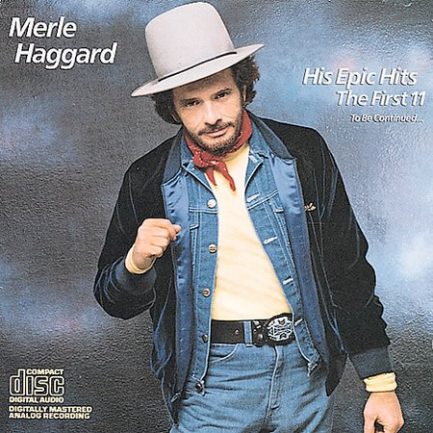 Merle Haggard - His Epic Hits - The First 11 - To Be Continued...