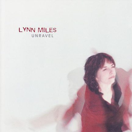 Lynn Miles - Unravel