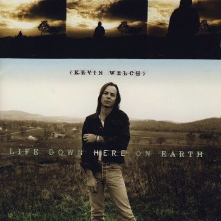 Kevin Welch - Life Down Here On Earth