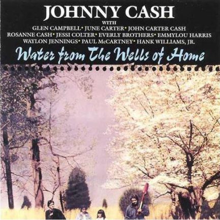 Johnny Cash - Water From The Wells Of Home