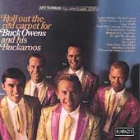 Buck Owens And His Buckaroos - Roll Out The Red Carpet