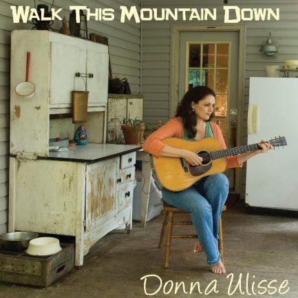 Donna Ulisse - Walk This Mountain Down