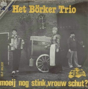 Börker Trio - Moeij Nog Stink, Vrouw Schut?