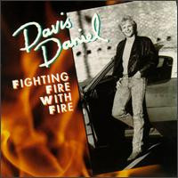Davis Daniel - Fighting Fire With Fire