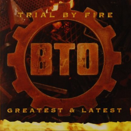 Bachman-Turner Overdrive - Trial By Fire Greatest & Latest