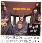 The Dave Clark Five - If Somebody Loves You / Everybody Knows