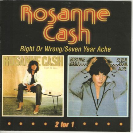 Rosanne Cash - Right or Wrong / Seven Year Ache