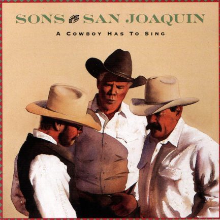 Sons Of The San Joaquin - A Cowboy Has To Sing