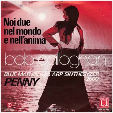 Bob Callaghan & Blue Marvin - Noi Due Nel Mondo E Nell' Anima / Penny