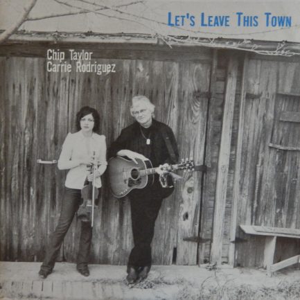 Chip Taylor & Carrie Rodriguez - Let's Leave This Town