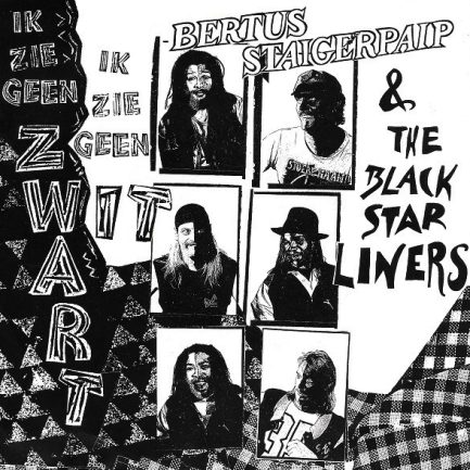 Bertus Staigerpaip & The Black Star Liners - Ik Zie Geen Zwart, Ik Zie Geen Wit