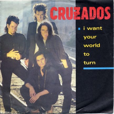 Cruzados - I Want Your World To Turn