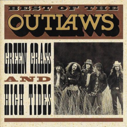 Outlaws - Best Of The Outlaws: Green Grass And High Tides