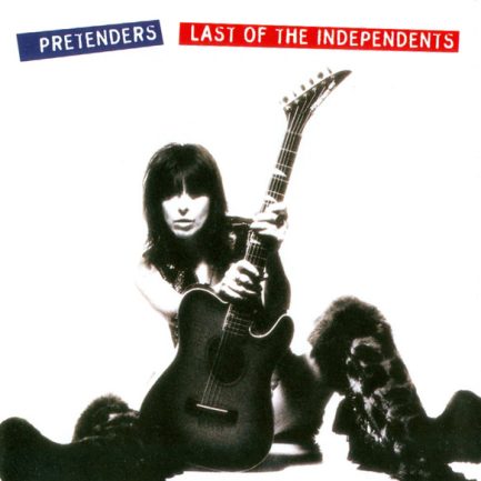 The Pretenders - Last Of The Independents