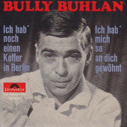 Bully Buhlan - Ich Hab' Noch Einen Koffer In Berlin