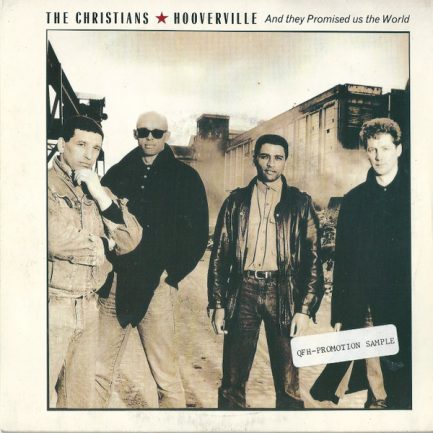 The Christians - Hooverville (And They Promised Us The World)