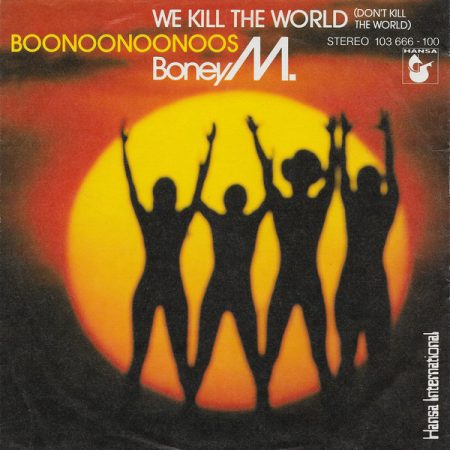 Boney M. - We Kill The World (Don't Kill The World) / Boonoonoonoos