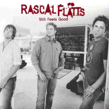Rascal Flatts - Still Feels Good