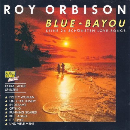 Roy Orbison - Blue Bayou (Seine 24 Schönsten Love-Songs)