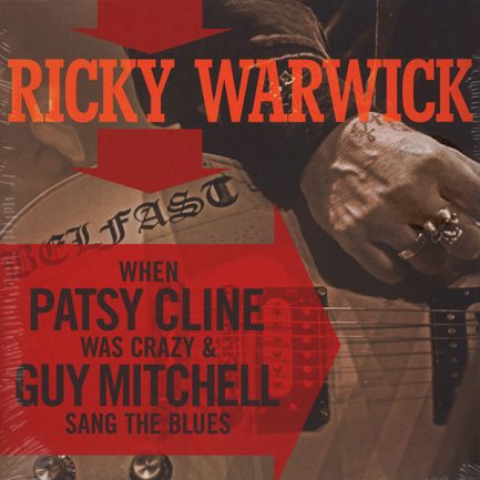 Ricky Warwick - When Patsy Cline Was Crazy (And Guy Mitchell Sang The Blues) / Hearts On Trees
