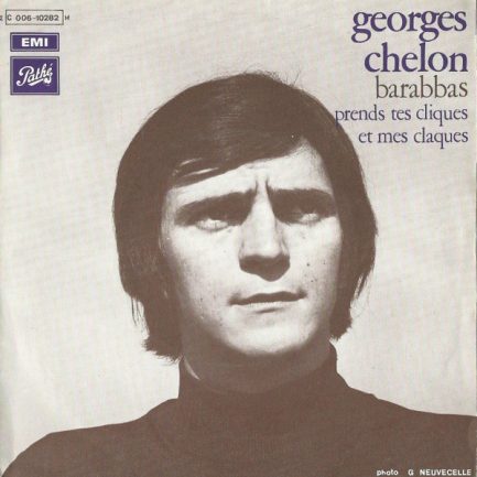 Georges Chelon - Barabbas / Prend Tes Cliques Et Mes Claques
