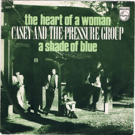 Casey And The Pressure Group - The Heart Of A Woman / A Shade Of Blue