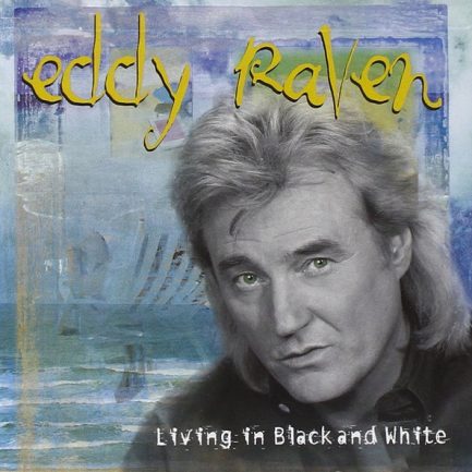 Eddy Raven - Living In Black And White