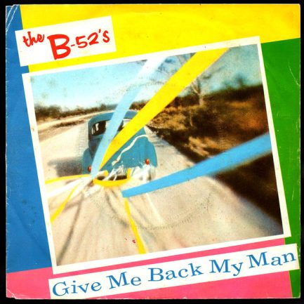 The B-52's - Give Me Back My Man