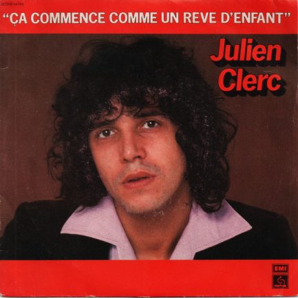 Julien Clerc - Ça Commence Comme Un Rêve D'enfant