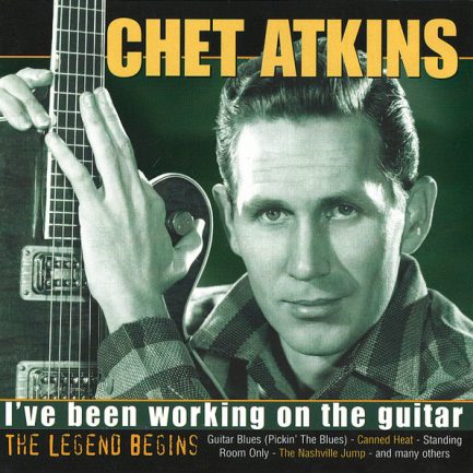 Chet Atkins - I've Been Working On The Guitar - The Legend Begins