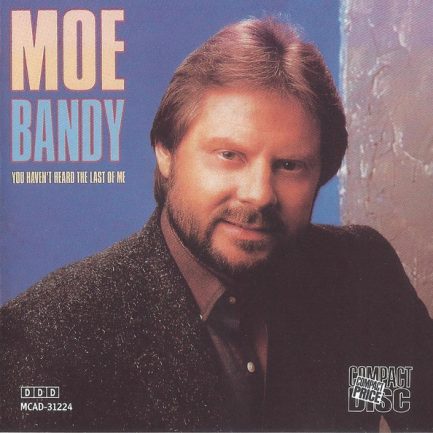 Moe Bandy - You Haven't Heard The Last Of Me