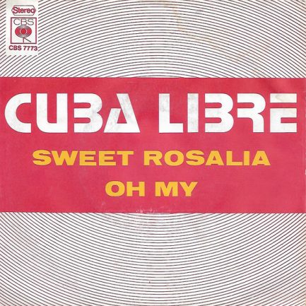 Cuba Libre - Sweet Rosalia / Oh My