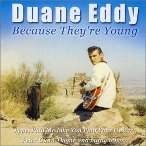Duane Eddy - Because They're Young
