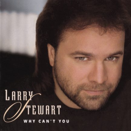 Larry Stewart - Why Can't You