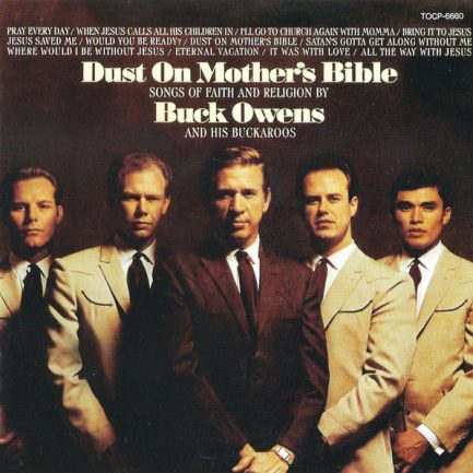 Buck Owens And His Buckaroos = Buck Owens And His Buckaroos - Dust On Mother's Bible (Songs Of Faith And Religion) = セイクレッドを歌う