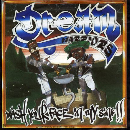 Dream Warriors - Wash Your Face In My Sink !!