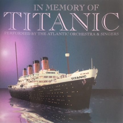 The Atlantic Orchestra and Singers - In Memory Of Titanic