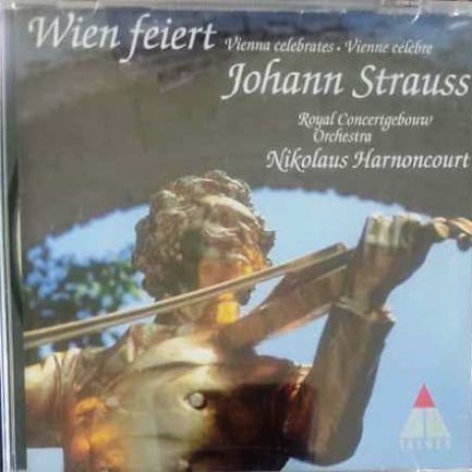 Johann Strauss, Royal Concertgebouw Orchestra, Nikolaus Harnoncourt - Wien feiert - Vienna Celebrates - Vienne célèbre