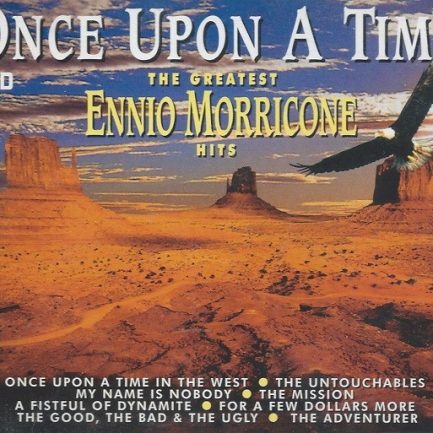 Ennio Morricone - Once Upon A Time - The Greatest Ennio Morricone Hits
