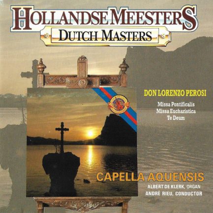 Don Lorenzo Perosi, Capella Aquensis, Albert De Klerk, André Rieu - Missa Pontificalis - Missa Eucharistica - Te Deum