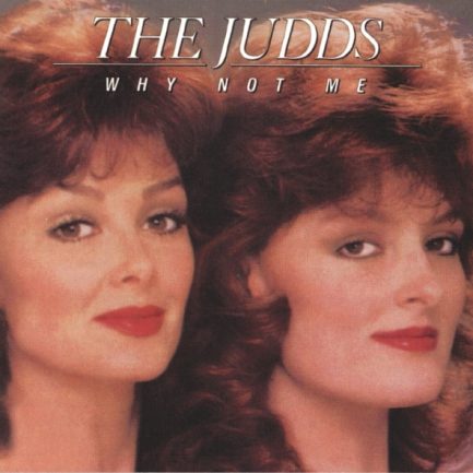 The Judds - Why Not Me