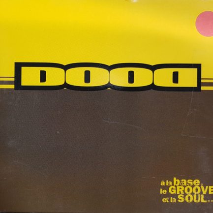 Dood -  À La Base, Le Groove Et La Soul...
