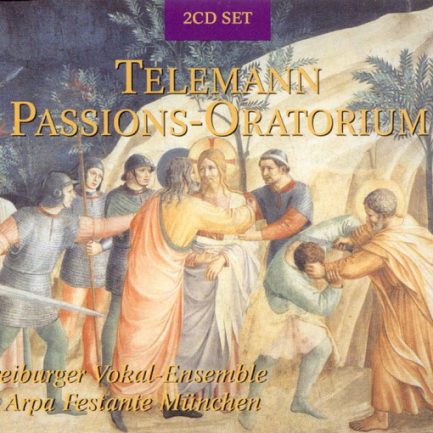 Telemann - Freiburger Vokal-Ensemble, L'Arpa Festante München - Passions-Oratorium