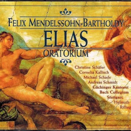 Felix Mendelssohn-Bartholdy - Christine Schäfer, Cornelia Kallisch, Michael Schade, Andreas Schmidt, Gächinger Kantorei, Bach-Collegium Stuttgart, Helmuth Rilling - Elias (Oratorium)