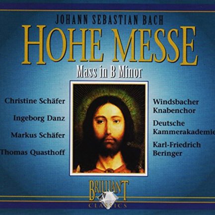 Johann Sebastian Bach - Christine Schäfer, Ingeborg Danz, Markus Schäfer, Thomas Quasthoff, Windsbacher Knabenchor, Deutsche Kammerakademie, Karl-Friedrich Beringer - Hohe Messe