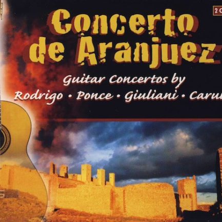Rodrigo • Ponce • Giuliani • Carulli - Concerto De Aranjuez