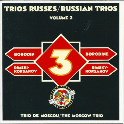 Borodine, Rimski-Korsakov - The Moscow Trio - Trios Russes / Russian Trios - Volume 2