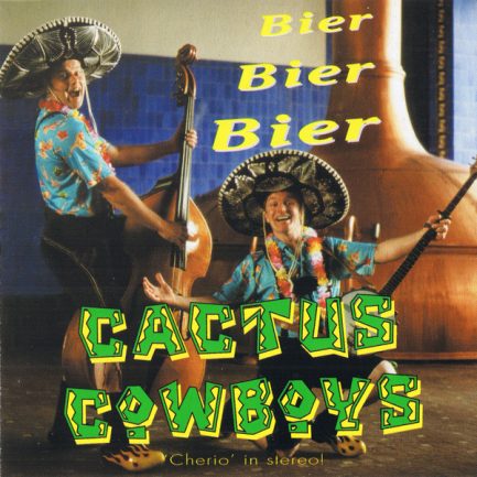 Cactus Cowboys - Bier, Bier, Bier!