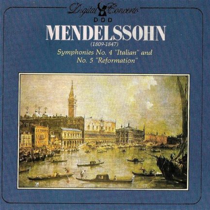 Mendelssohn - Symphonies No. 4 'Italian' And No. 5 'Reformation'