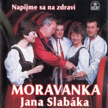Moravanka Jana Slabáka - Napijme Sa Na Zdraví